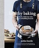 Healthy Baking: Nourishing breads, wholesome cakes, ancient grains and bubbling ferments