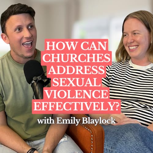 『How Can Churches Address Sexual Violence Effectively? with Emily Blaylock』のカバーアート