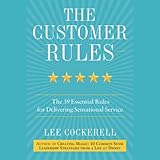 The Customer Rules: The 39 Essential Rules for Delivering Sensational Service