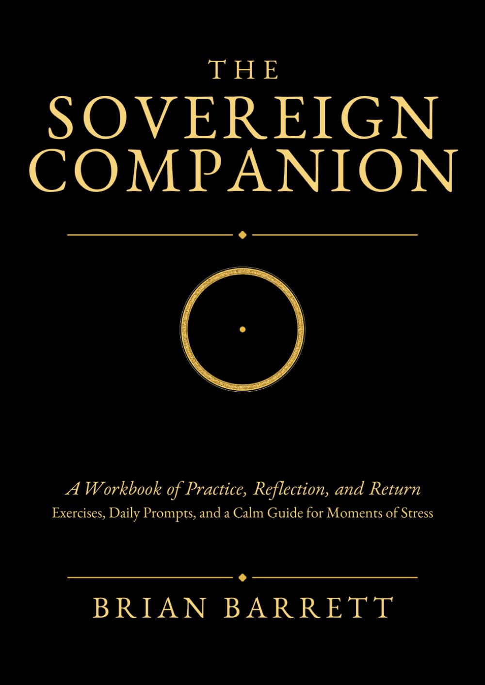 The Sovereign Companion: A Workbook of Practice, Reflection, and Return (The Sovereign Self Companions and Workbooks)