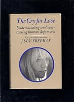 The Cry For Love: Understanding and Overcoming Human Depression B0006BYJUU Book Cover
