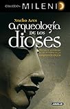  Arqueología de los dioses: Mitos y leyendas de la historia de la arqueología (Colección Milenio)