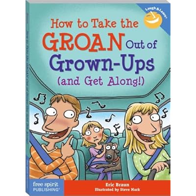 How to Take the Groan Out of Grown-Ups (and Get Along!) (Laugh & Learn