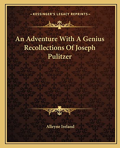 An Adventure With A Genius Recollections Of Joseph Pulitzer