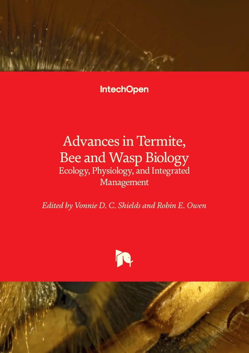 Advances in Termite, Bee and Wasp Biology - Ecology, Physiology, and Integrated Management