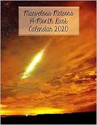 Marvelous Meteors 14-Month Desk Calendar 2020: Beautiful Calendar Showing Perseids, Leonids and More!