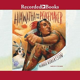 Hiawatha and the Peacemaker Audiolibro Por Robbie Robertson arte de portada
