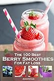 100 Best Berry Smoothies for Fat Loss (Cleansing Smoothie and Juice Recipes Book 4)