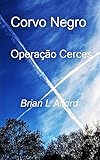 Corvo Negro Operação Cerces (Portuguese Edition)