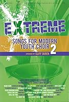 Extreme Songs for Modern Youth Choir Vol. 2 Choral Book B015N8JI5Q Book Cover