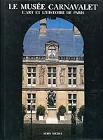 Le musée Carnavalet. L'histoire de Paris illustrée, un aperçu des collections 2226027785 Book Cover