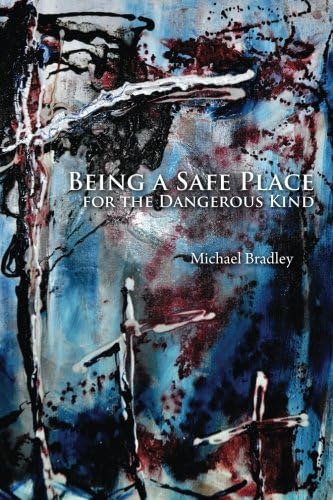 Being a Safe Place for the Dangerous Kind