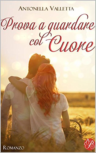 Prova a guardare col cuore (Digital Emotions) Prova a guardare col cuore (Digital Emotions)