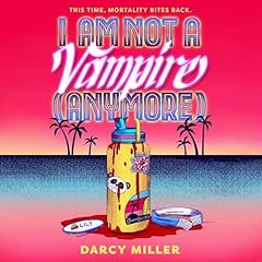 I Am Not a Vampire (Anymore) Audiobook By Darcy Miller cover art