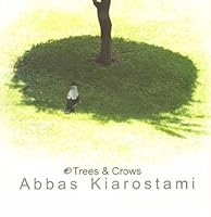 Abbas Kiarostami - Trees & Crows 964699492X Book Cover