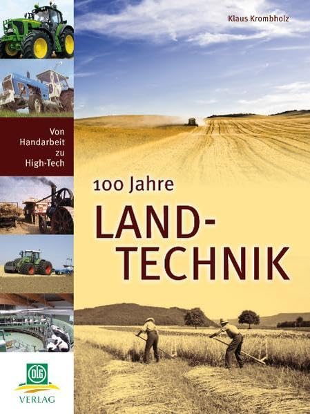100 Jahre Landtechnik: von Handarbeit zu High-Tech