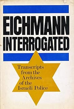 Hardcover Eichmann Interrogated: Transcripts from the Archives of the Israeli Police. Trans. By Ralph Manheim. Intro. By Avner W. Less Book
