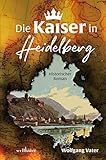 Die Kaiser in Heidelberg - Wolfgang Vater 