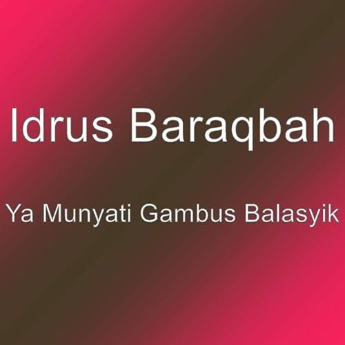 Ya Munyati Gambus Balasyik By Idrus Baraqbah On Amazon Music Amazon Com