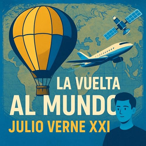 LA VUELTA AL MUNDO DE JULIO VERNE EN EL SIGLO XXI