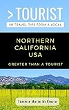 GREATER THAN A TOURIST-NORTHERN CALIFORNIA USA: 50 Travel Tips from a Local (Greater Than a Tourist United States)