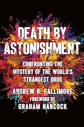 Death by Astonishment: Confronting the Mystery of the World's Strangest