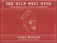 The Wild West Wind: Remembering Allen Ginsberg 1887997199 Book Cover