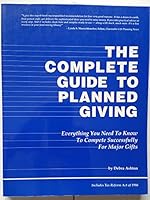The Complete Guide to Planned Giving: Everything You Need to Know to Compete Successfully for Major Gifts 0940374137 Book Cover