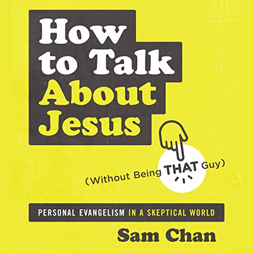 Cover art for How to Talk About Jesus (Without Being That Guy)