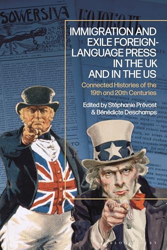 Immigration and Exile Foreign-Language Press in the UK and in the US: Connected Histories of the 19th and 20th Centuries (English Edition)