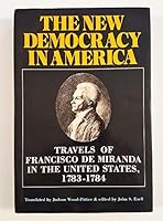 New Democracy in America, Travels of Francisco de Miranda in the United States, 1783-84 B004V5XBCO Book Cover