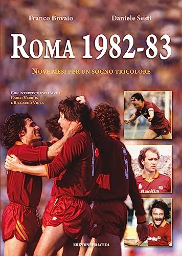 Roma 1982-83. Nove mesi per un sogno tricolore