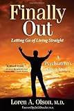 Finally Out: Letting Go of Living Straight, A Psychiatrist's Own Story