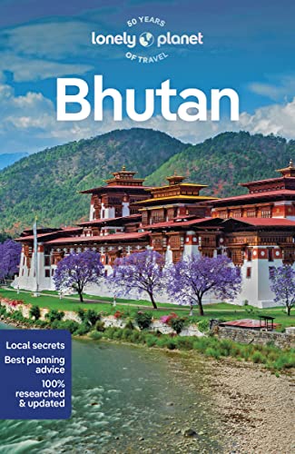 Lonely Planet Bhutan: Perfect for exploring top sights and taking roads less travelled (Lonely Planet Travel Guide)