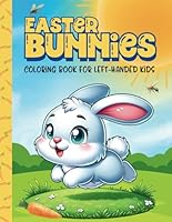 Left-handed Coloring Book For Kids: 65 Cute Easter Bunnies For Children To Color. Great Easter Basket Stuffers For Girls And Boys. B0CWHFQXM8 Book Cover