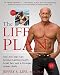 The Life Plan: How Any Man Can Achieve Lasting Health, Great Sex, and a Stronger, Leaner Body