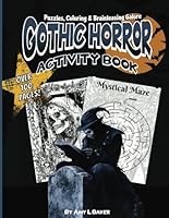 Gothic Horror Activity Book: A Collection of Haunting Mind Puzzles, Difficult Riddles, and Darkly Beautiful Coloring Pages for Fans of the Macabre (Darkly Enigmatic: A Gothic Activity Book Collection) B0DDXNS8WP Book Cover