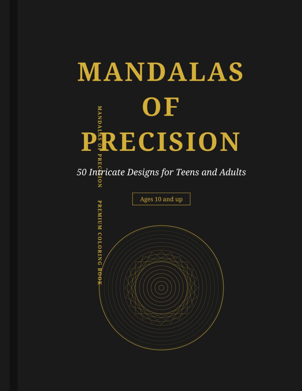 Mandalas of Precision: 50 Intricate Designs for Teens and Adults, Ages 10 and up