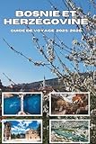 BOSNIE ET HERZÉGOVINE GUIDE DE VOYAGE 2025-2026: Explorez la beaut...