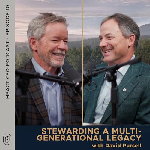 10 | Stewarding a Multi-Generational Legacy - David Pursell