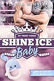 NY Frost Kings: Shine Ice Baby: Wenn die Liebe das Eis zum Strahlen bringt (New York Frost Kings Eishockeymannschaft 8)