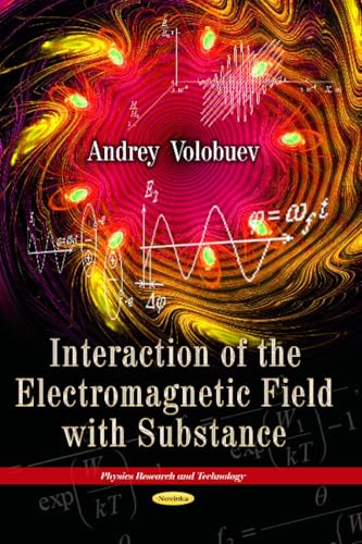 Interaction of the Electromagnetic Field With Substance (Physics Research and Technology)