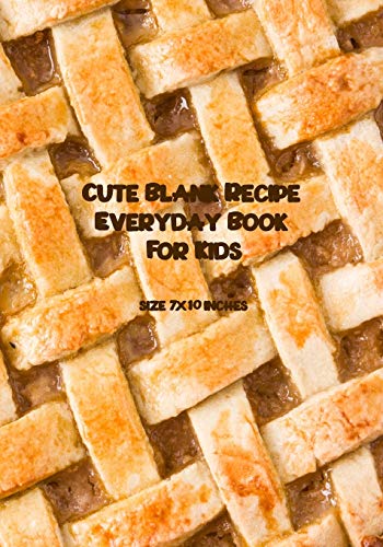 Cute Blank Recipe Everyday Book For Kids: Blank Recipe Book to Write In, Healthy Recipes and Culinary for the New Cook in the Kitchen, kid-friendly, Size 7" x 10" inch image 3