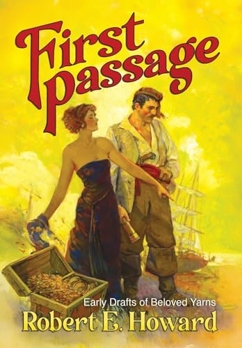  First Passage - Early Drafts of Beloved Yarns by Robert E. Howard