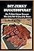 DIY Jerky Successfully: How To Make Delicious Homemade Meat Jerky With 45 Easy Jerky Recipes: Jerky-Making Process (English Edition)