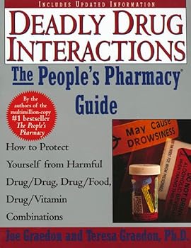 Paperback The People's Guide To Deadly Drug Interactions: How To Protect Yourself From Life-Threatening Drug-Drug, Drug-Food, Drug-Vitamin Combinations Book