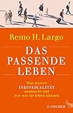 Das passende Leben: Was unsere Individualität ausmacht und wie wir sie leben können