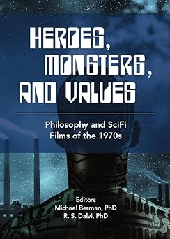 Heroes, Monsters and Values: Science Fiction Films of the 1970s book cover