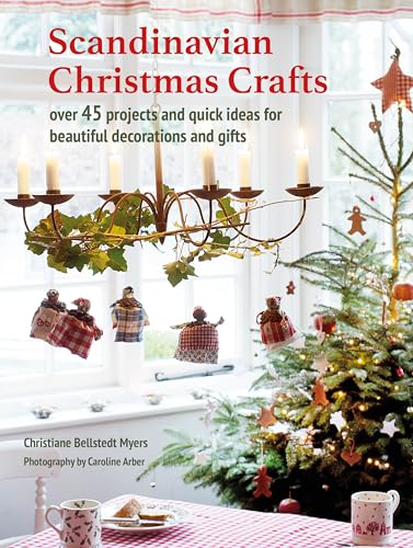 Scandinavian Christmas Crafts: Over 45 projects and quick ideas for beautiful decorations & gifts