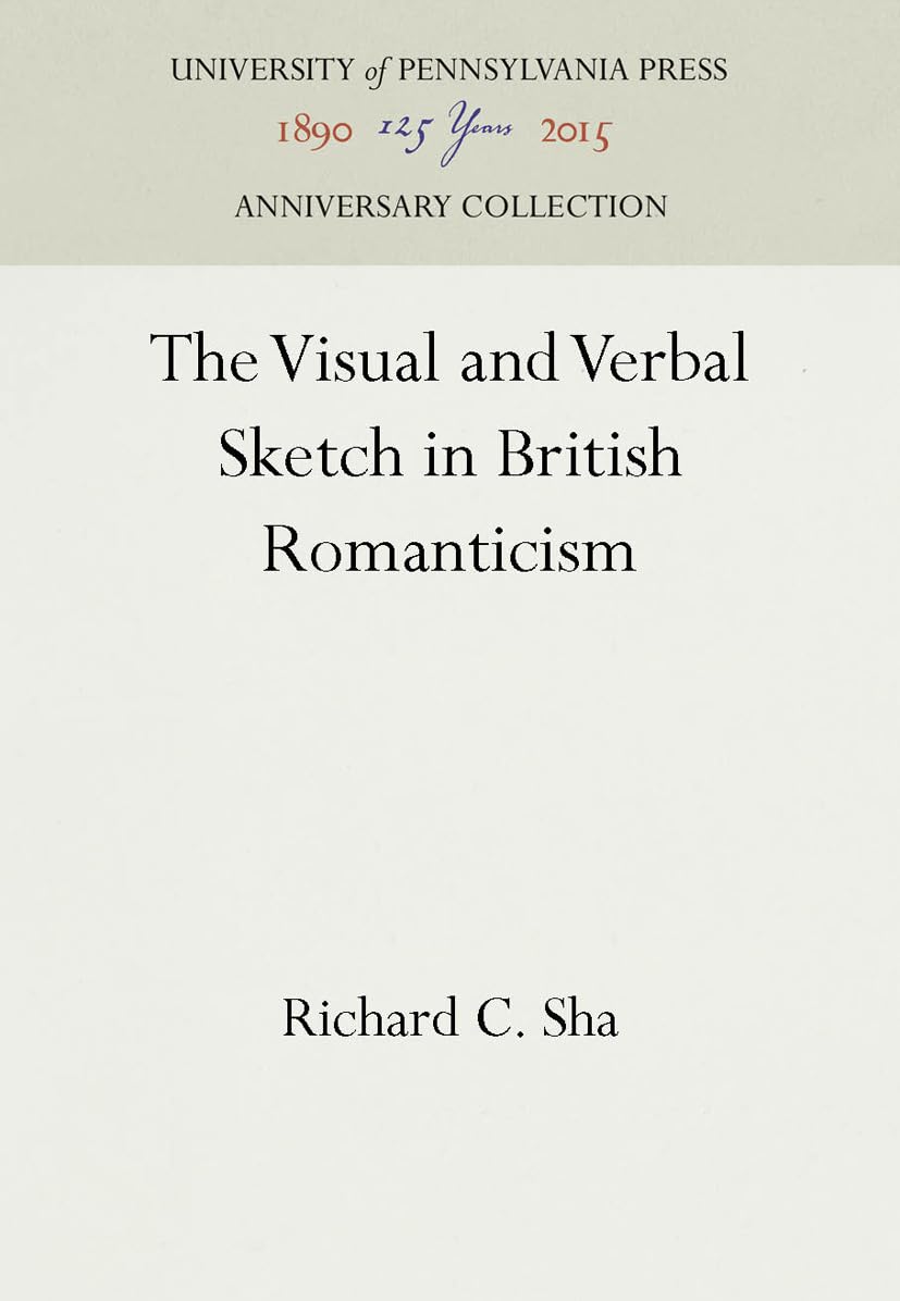 The Visual and Verbal Sketch in British Romanticism (Anniversary Collection)